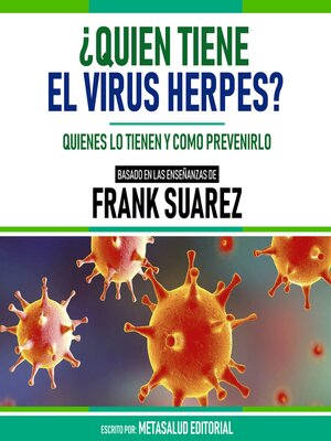 cover image of ¿Quien Tiene El Virus Herpes?--Basado En Las Enseñanzas De Frank Suarez